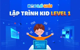 Khóa Lập Trình Kid cơ bản cho trẻ em từ 9-15 tuổi - Level I