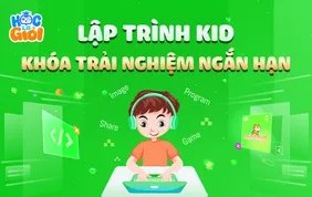 Khóa Lập Trình cơ bản trải nghiệm ngắn hạn cho trẻ 9-15 tuổi