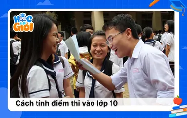 Cách tính điểm thi vào lớp 10 mới nhất năm 2025