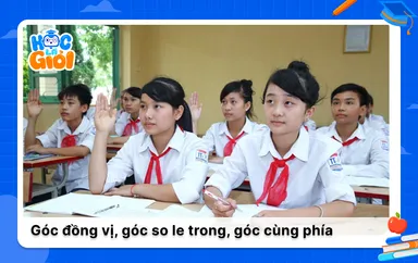 Phân biệt góc đồng vị, góc so le trong và góc cùng phía