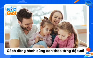 Hướng dẫn cách đồng hành cùng con theo từng độ tuổi