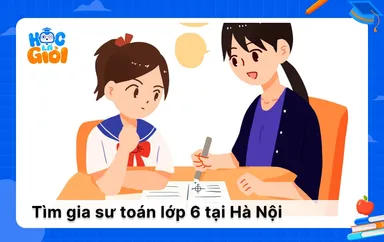 Giải pháp tìm gia sư toán lớp 6 tại Hà Nội hiệu quả