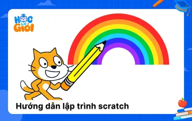 Các hướng dẫn lập trình Scratch cho trẻ em từ A - Z
