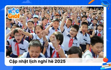 Cập nhật lịch nghỉ hè 2025 - Học sinh cả nước nghỉ từ ngày nào?