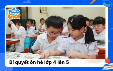 Bí quyết ôn hè lớp 4 lên 5 chuẩn bị cho năm học mới