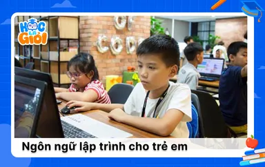 Top 10 ngôn ngữ lập trình cho trẻ em phù hợp nhất