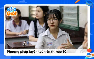 Bí quyết luyện toán ôn thi vào 10 dễ đạt điểm cao
