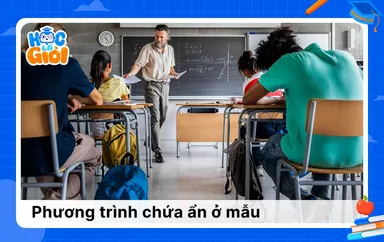 Tổng hợp kiến thức phương trình chứa ẩn ở mẫu