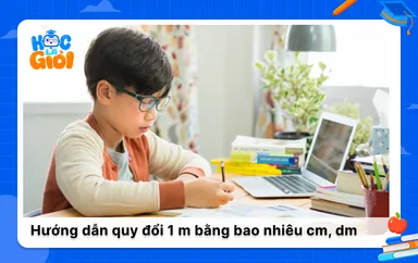 1m bằng bao nhiêu cm, dm, mm? Công thức quy đổi chính xác