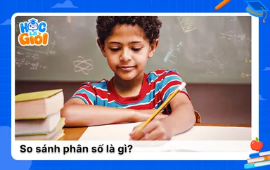 Cách so sánh phân số chính xác và dễ hiểu cho học sinh