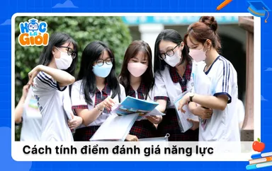 Cách tính điểm đánh giá năng lực mới nhất 2025