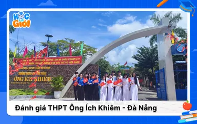 Đánh giá chi tiết về trường THPT Ông Ích Khiêm 