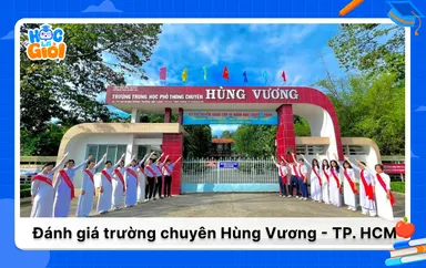 Đánh giá chi tiết về THPT chuyên hùng vương Bình Dương 2025