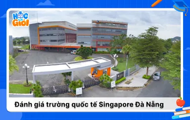 Đánh giá chi tiết về trường Quốc tế Singapore Đà Nẵng