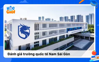 Đánh giá trường quốc tế Nam Sài Gòn từ A-Z 2025