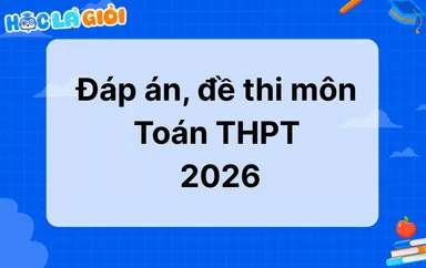 Đáp án, đề thi môn Toán THPT Quốc gia 2026
