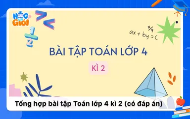 Đề cương ôn tập và bài tập Toán lớp 4 kì 2 có đáp án 