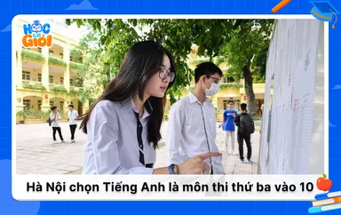Hà Nội chọn Tiếng Anh là môn thi thứ ba vào lớp 10 năm 2026