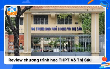 Review chương trình học trường THPT Võ Thị Sáu TP HCM 2025