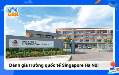 Review về chương trình học trường quốc tế Singapore Hà Nội