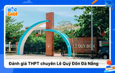 Đánh giá chi tiết về trường THPT chuyên Lê Quý Đôn Đà Nẵng
