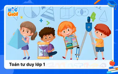 Tổng hợp các dạng bài Toán tư duy lớp 1 cho bé kèm đáp án