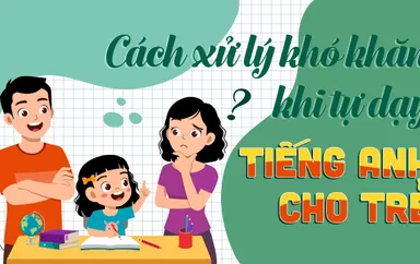 Kinh nghiệm dạy tiếng anh cho trẻ lớp 1 2 3 tại nhà