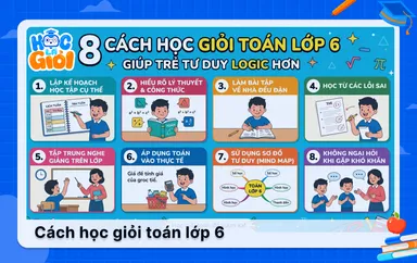 8 cách học giỏi toán lớp 6 giúp trẻ tư duy logic hơn