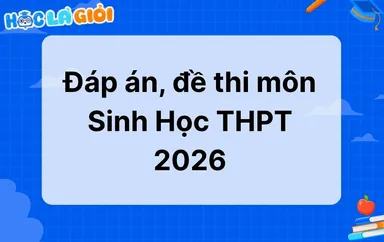 Đáp án, đề thi môn Sinh học THPT 2026