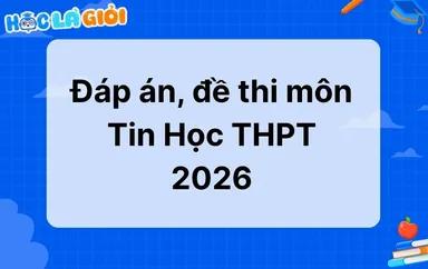Đáp án, đề thi môn Tin Học THPT 2026