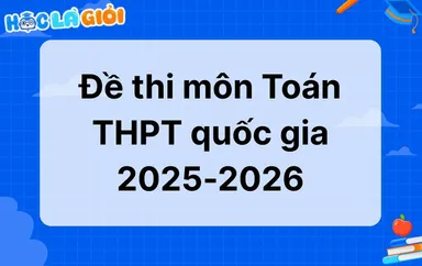 Đáp án, đề thi môn Toán THPT Quốc gia 2025