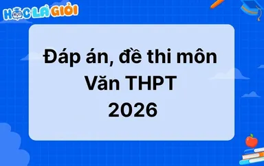 Đáp án, đề thi môn Văn THPT Quốc gia 2026