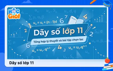 Dãy số lớp 11: Tổng hợp lý thuyết và bài tập chọn lọc