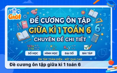 Đề cương ôn tập giữa kì 1 Toán 6 chuyên đề chi tiết