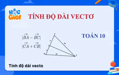 Cách tính độ dài vectơ lớp 10: Công thức và bài tập mẫu