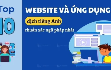 Top 10 website dịch tiếng Anh chuẩn xác nhất