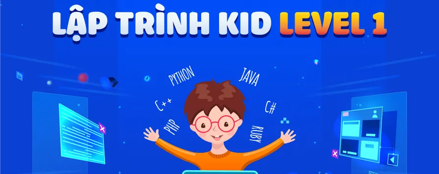 Khóa Lập Trình Kid cơ bản cho trẻ em từ 9-15 tuổi - Level I