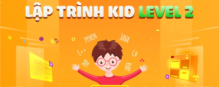 Khóa Lập Trình Kid nâng cao, phát triển tư duy - Level II