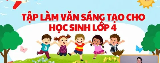 Khóa học video Tập Làm Văn lớp 4 (Biệt đội văn sĩ nhí 4)