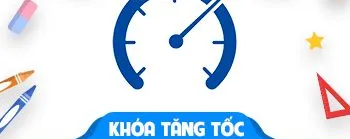 Khóa Tăng Tốc_ Mở rộng & ứng dụng linh hoạt đơn vị kiến thức