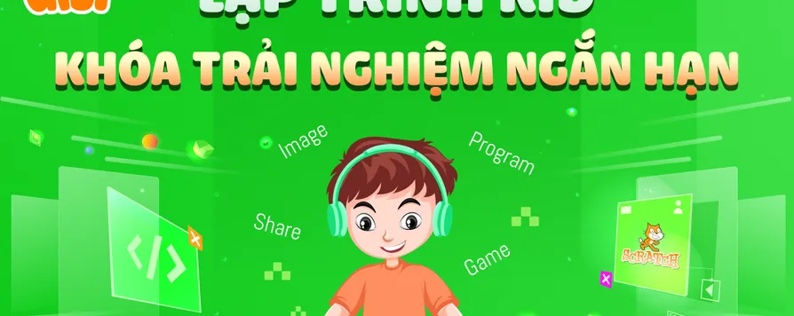Khóa Lập Trình cơ bản trải nghiệm ngắn hạn cho trẻ 9-15 tuổi