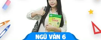 Luyện thi cấp tốc cuối học kì 2 môn Ngữ văn lớp 6 (sách Cánh Diều)