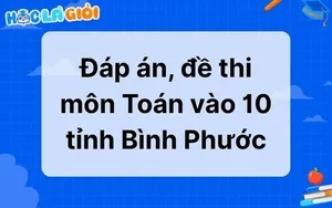 Đáp án, đề thi môn Toán vào 10 tỉnh Bình Phước 2025