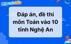 Đáp án, đề thi môn Toán vào 10 tỉnh Nghệ An 2025