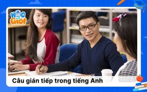 Câu gián tiếp là gì? Các bước chuyển câu trực tiếp thành câu gián tiếp