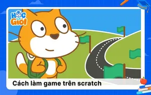Hướng dẫn cách làm game trên Scratch đơn giản cho trẻ em