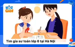 Giải pháp tìm gia sư toán lớp 6 tại Hà Nội hiệu quả
