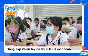 Tổng hợp đề ôn tập hè lớp 5 lên 6 môn toán có chọn lọc