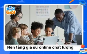 Bí quyết chọn nền tảng gia sư online chất lượng