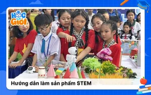 Hướng dẫn làm sản phẩm STEM sáng tạo tại nhà